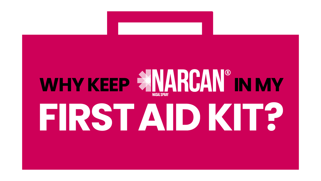 Why Keep NARCAN® Nasal Spray In My First Aid Kit